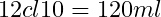 12 cl × 10 = 120 ml