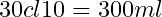 30 cl × 10 = 300 ml